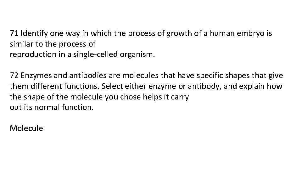 71 Identify one way in which the process of growth of a human embryo