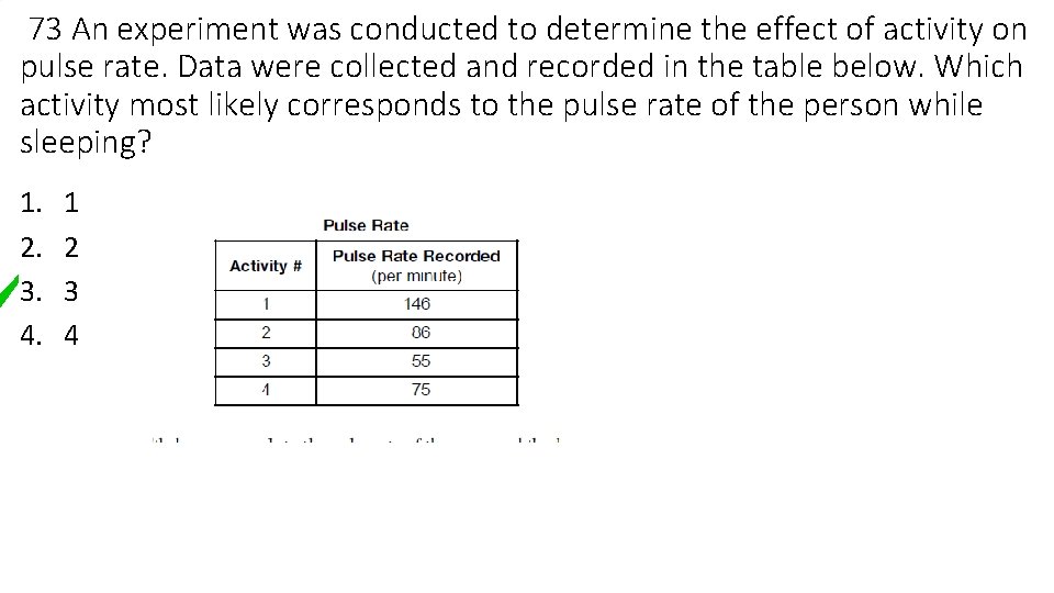 73 An experiment was conducted to determine the effect of activity on pulse rate.