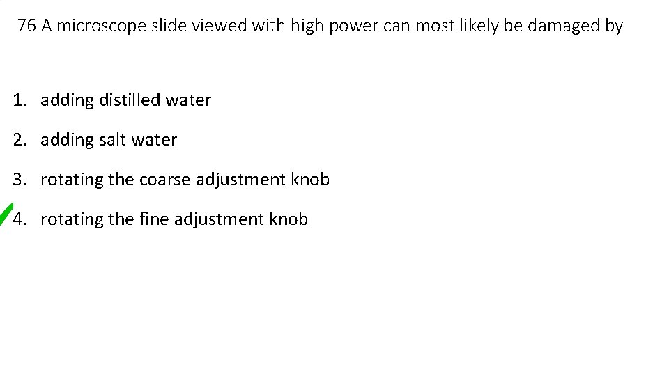 76 A microscope slide viewed with high power can most likely be damaged by