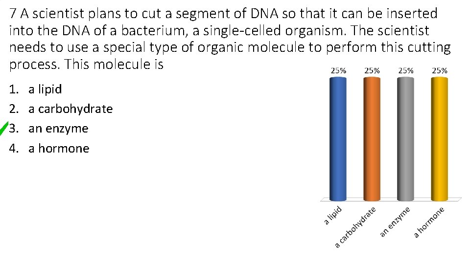 7 A scientist plans to cut a segment of DNA so that it can