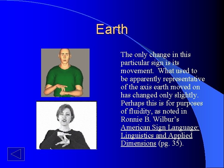 Earth The only change in this particular sign is its movement. What used to