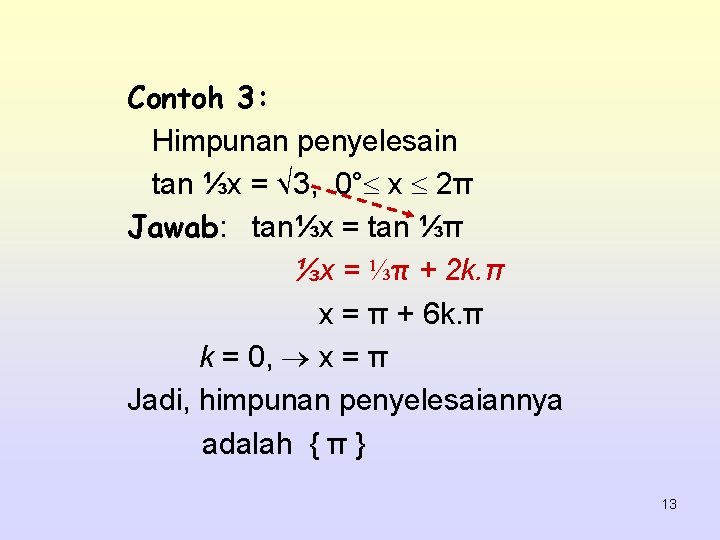 Contoh 3: Himpunan penyelesain tan ⅓x = √ 3, 0° x 2π Jawab: tan⅓x