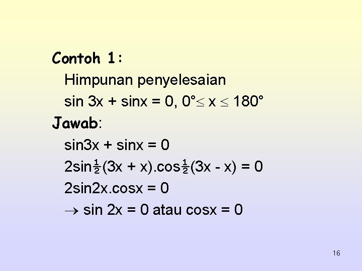 Contoh 1: Himpunan penyelesaian sin 3 x + sinx = 0, 0° x 180°