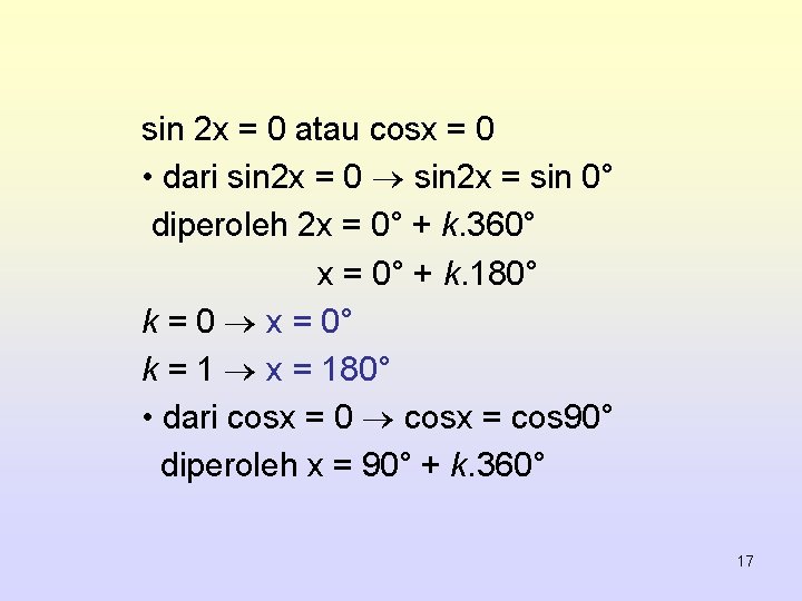 sin 2 x = 0 atau cosx = 0 • dari sin 2 x