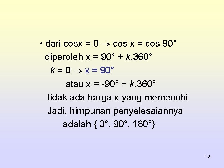  • dari cosx = 0 cos x = cos 90° diperoleh x =