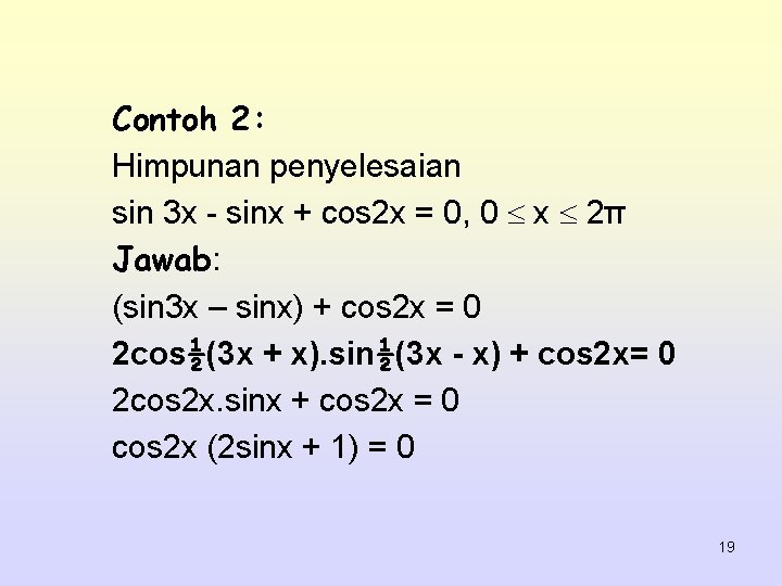 Contoh 2: Himpunan penyelesaian sin 3 x - sinx + cos 2 x =