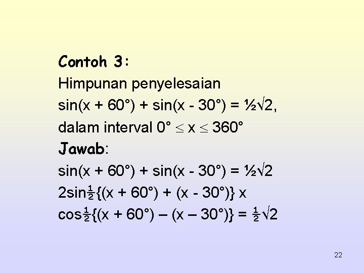 Contoh 3: Himpunan penyelesaian sin(x + 60°) + sin(x - 30°) = ½√ 2,