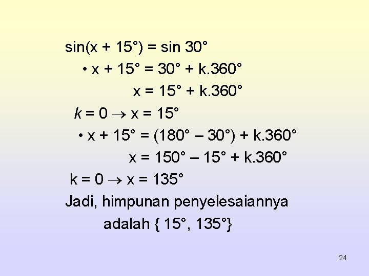 sin(x + 15°) = sin 30° • x + 15° = 30° + k.