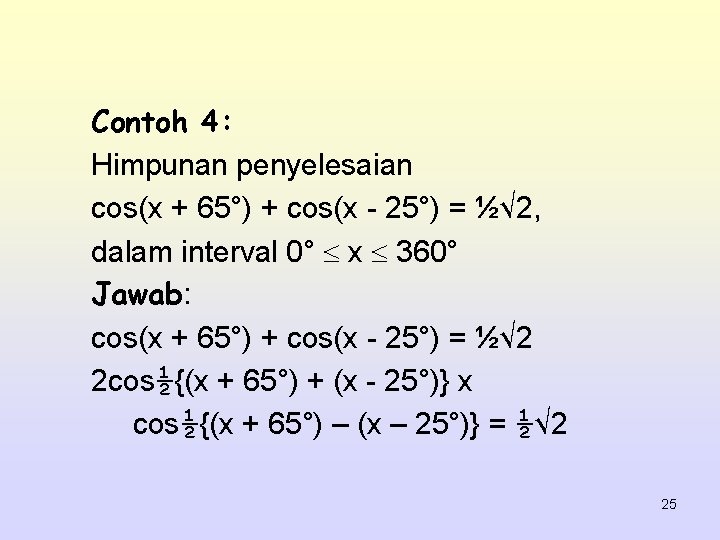 Contoh 4: Himpunan penyelesaian cos(x + 65°) + cos(x - 25°) = ½√ 2,