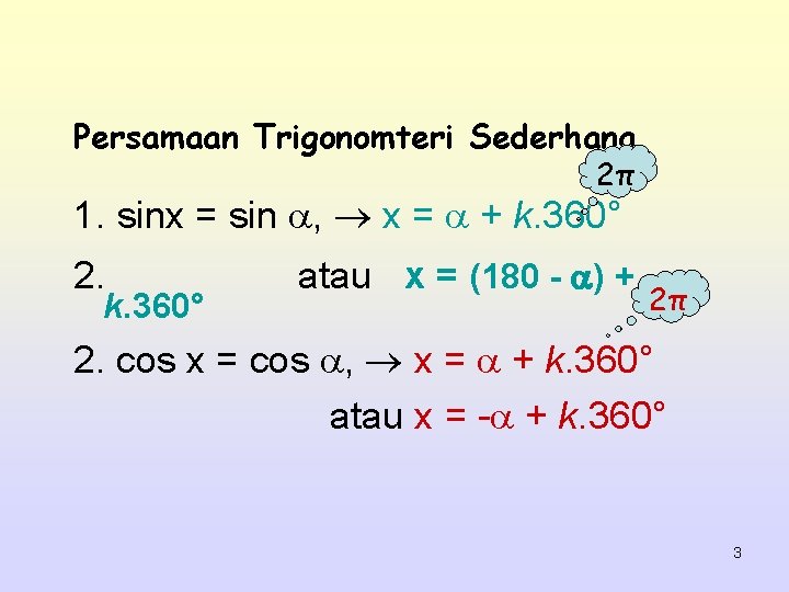 Persamaan Trigonomteri Sederhana 2π 1. sinx = sin , x = + k. 360°