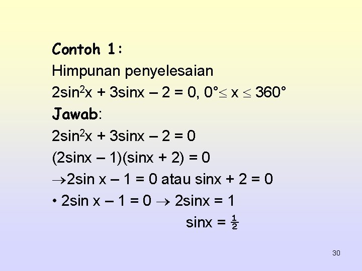 Contoh 1: Himpunan penyelesaian 2 sin 2 x + 3 sinx – 2 =