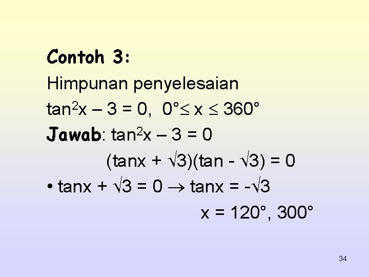 Contoh 3: Himpunan penyelesaian tan 2 x – 3 = 0, 0° x 360°