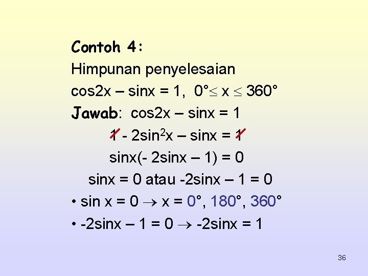 Contoh 4: Himpunan penyelesaian cos 2 x – sinx = 1, 0° x 360°