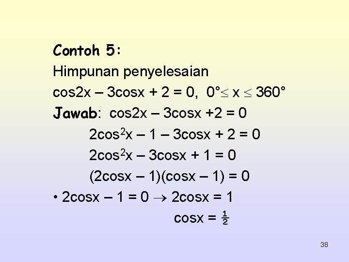 Contoh 5: Himpunan penyelesaian cos 2 x – 3 cosx + 2 = 0,