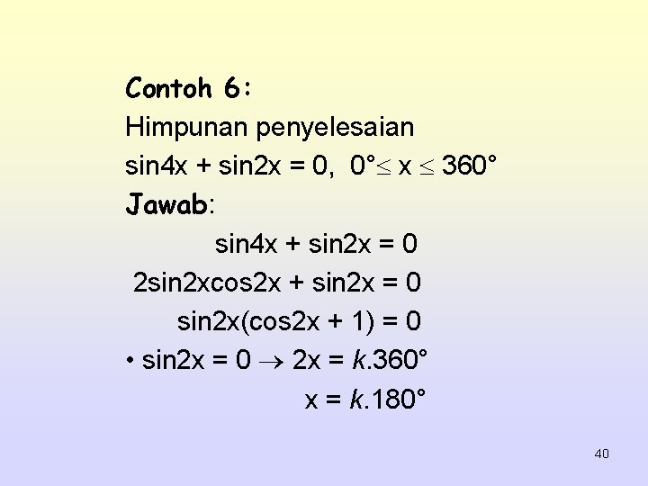Contoh 6: Himpunan penyelesaian sin 4 x + sin 2 x = 0, 0°