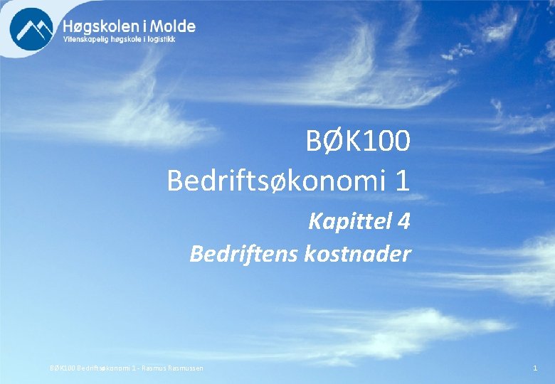 BØK 100 Bedriftsøkonomi 1 Kapittel 4 Bedriftens kostnader BØK 100 Bedriftsøkonomi 1 - Rasmussen