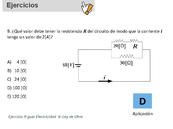 Ejercicios 9. ¿Qué valor debe tener la resistencia R del circuito de modo que