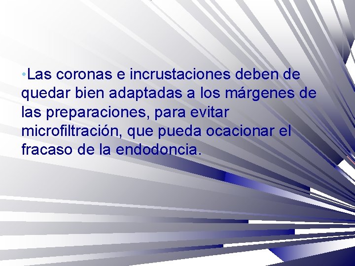  • Las coronas e incrustaciones deben de quedar bien adaptadas a los márgenes