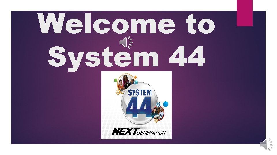 Welcome to System 44 
