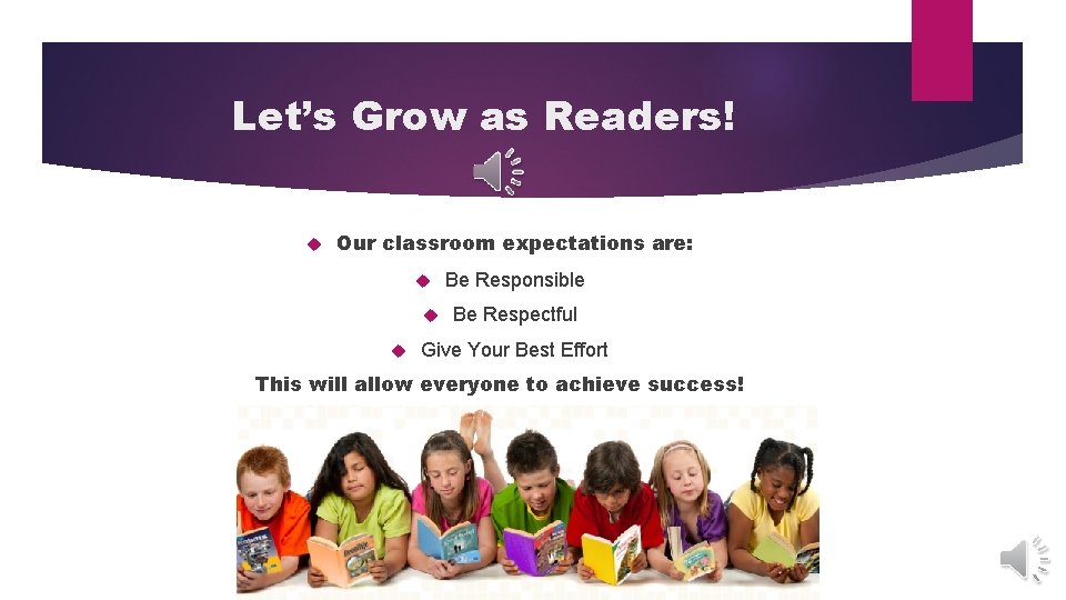 Let’s Grow as Readers! Our classroom expectations are: Be Responsible Be Respectful Give Your