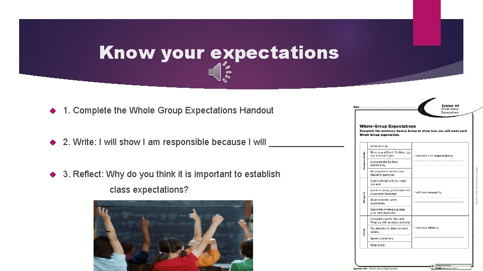 Know your expectations 1. Complete the Whole Group Expectations Handout 2. Write: I will