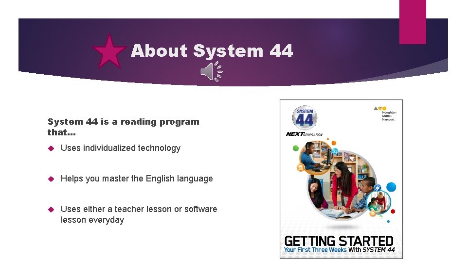 About System 44 is a reading program that… Uses individualized technology Helps you master