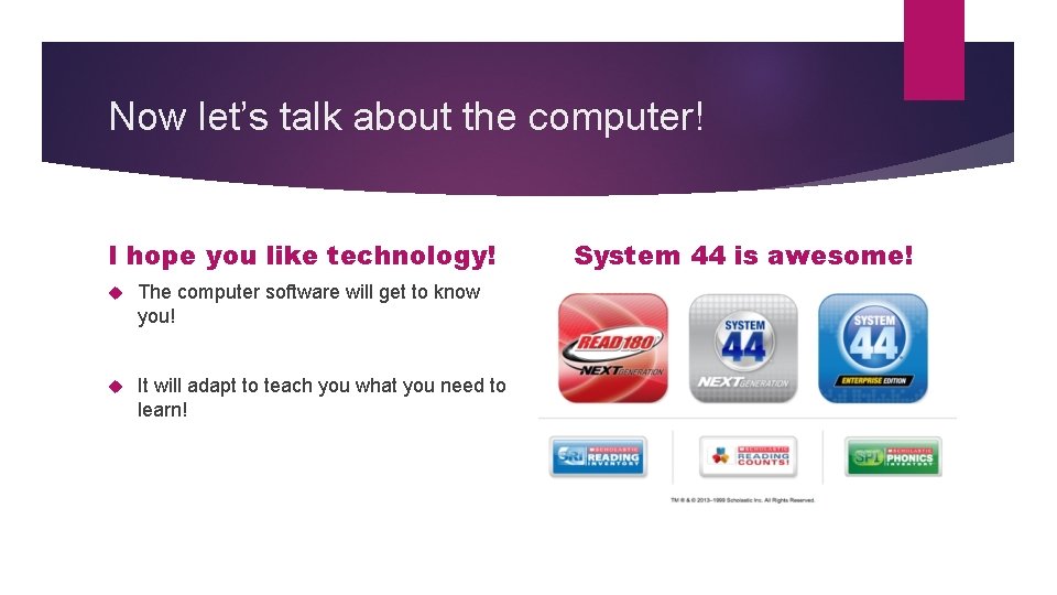 Now let’s talk about the computer! I hope you like technology! The computer software