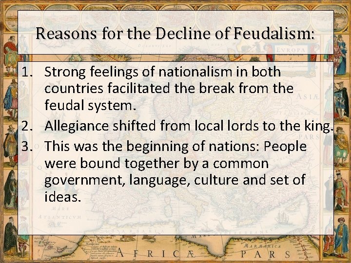 Reasons for the Decline of Feudalism: 1. Strong feelings of nationalism in both countries