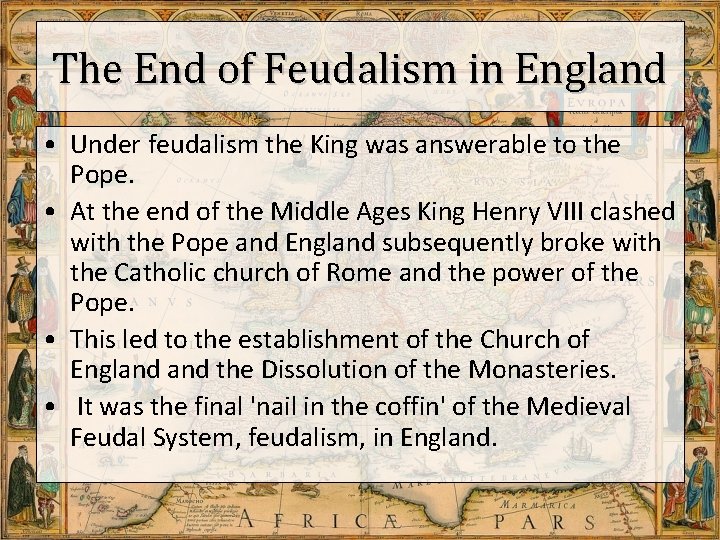 The End of Feudalism in England • Under feudalism the King was answerable to