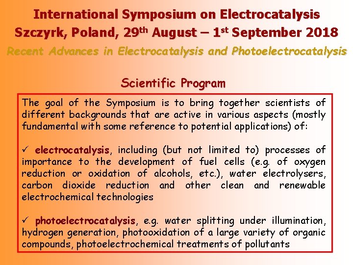 International Symposium on Electrocatalysis Szczyrk, Poland, 29 th August – 1 st September 2018 International Symposium on Electrocatalysis Szczyrk, Poland, 29 th August – 1 st September 2018