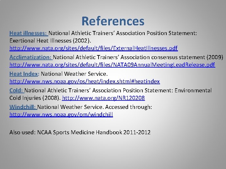 References Heat illnesses: National Athletic Trainers’ Association Position Statement: Exertional Heat Illnesses (2002). http: