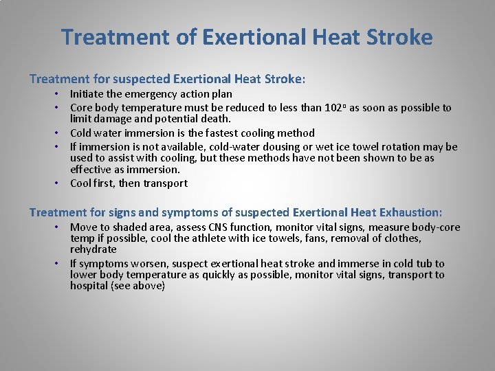 Treatment of Exertional Heat Stroke Treatment for suspected Exertional Heat Stroke: • Initiate the