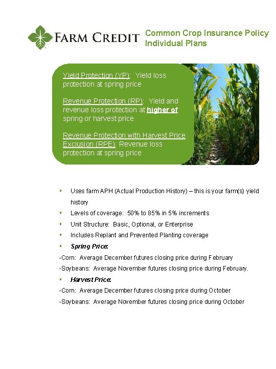 Common Crop Insurance Policy Individual Plans Yield Protection (YP): Yield loss protection at spring