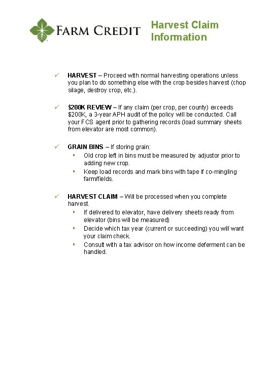 Harvest Claim Information ü HARVEST – Proceed with normal harvesting operations unless you plan