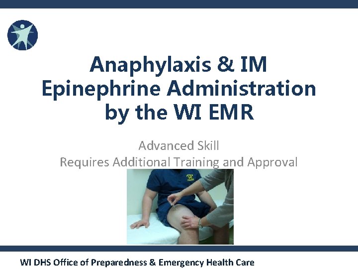 Anaphylaxis & IM Epinephrine Administration by the WI EMR Advanced Skill Requires Additional Training