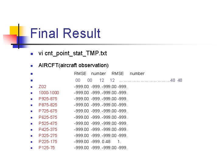 Final Result n vi cnt_point_stat_TMP. txt n AIRCFT(aircraft observation) n RMSE n 00 00 Final Result n vi cnt_point_stat_TMP. txt n AIRCFT(aircraft observation) n RMSE n 00 00