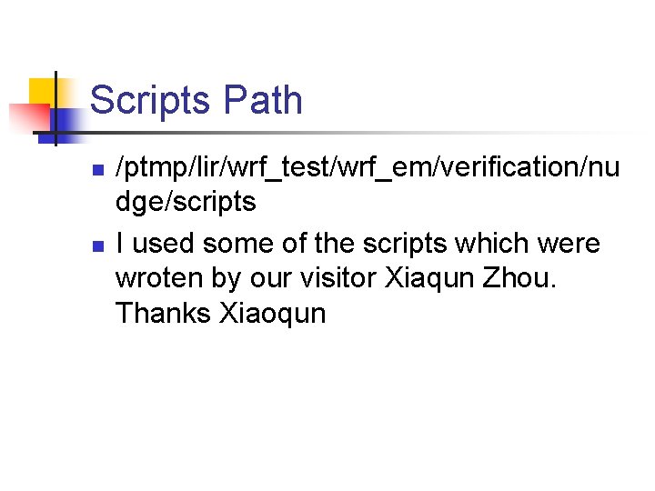 Scripts Path n n /ptmp/lir/wrf_test/wrf_em/verification/nu dge/scripts I used some of the scripts which were Scripts Path n n /ptmp/lir/wrf_test/wrf_em/verification/nu dge/scripts I used some of the scripts which were