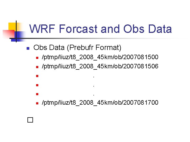 WRF Forcast and Obs Data n Obs Data (Prebufr Format) n n n � WRF Forcast and Obs Data n Obs Data (Prebufr Format) n n n �