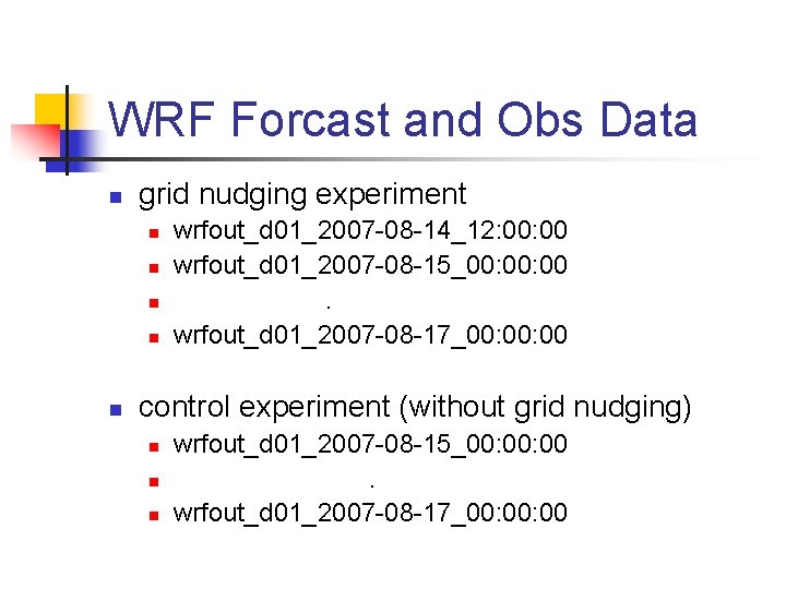 WRF Forcast and Obs Data n grid nudging experiment n n n wrfout_d 01_2007 WRF Forcast and Obs Data n grid nudging experiment n n n wrfout_d 01_2007