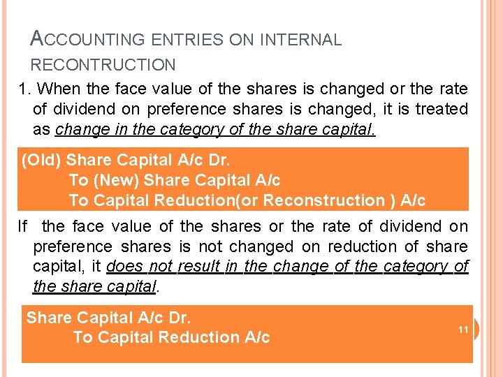 ACCOUNTING ENTRIES ON INTERNAL RECONTRUCTION 1. When the face value of the shares is