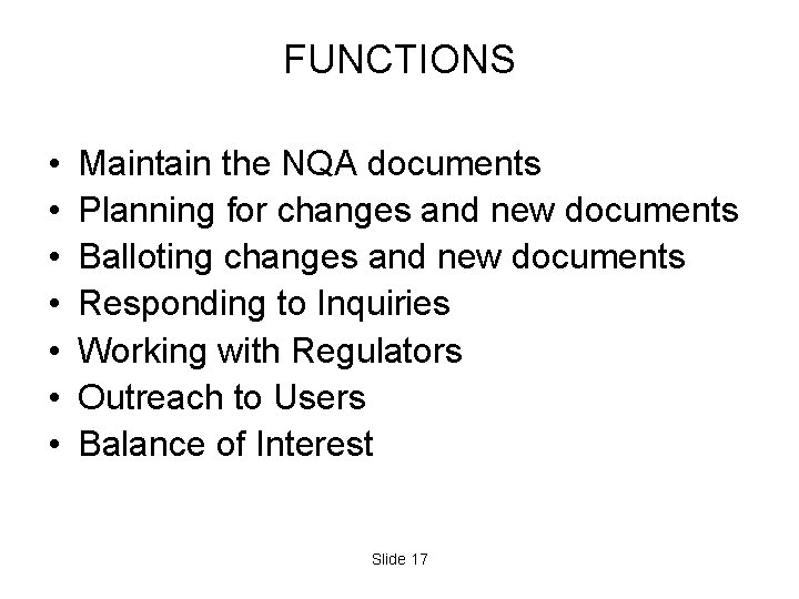 FUNCTIONS • • Maintain the NQA documents Planning for changes and new documents Balloting FUNCTIONS • • Maintain the NQA documents Planning for changes and new documents Balloting