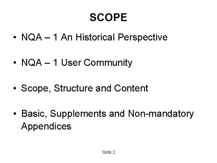 SCOPE • NQA – 1 An Historical Perspective • NQA – 1 User Community SCOPE • NQA – 1 An Historical Perspective • NQA – 1 User Community