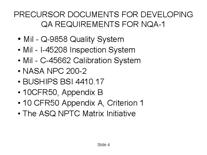 PRECURSOR DOCUMENTS FOR DEVELOPING QA REQUIREMENTS FOR NQA-1 • Mil - Q-9858 Quality System PRECURSOR DOCUMENTS FOR DEVELOPING QA REQUIREMENTS FOR NQA-1 • Mil - Q-9858 Quality System