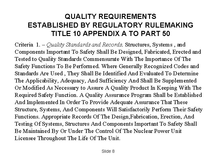 QUALITY REQUIREMENTS ESTABLISHED BY REGULATORY RULEMAKING TITLE 10 APPENDIX A TO PART 50 Criteria QUALITY REQUIREMENTS ESTABLISHED BY REGULATORY RULEMAKING TITLE 10 APPENDIX A TO PART 50 Criteria