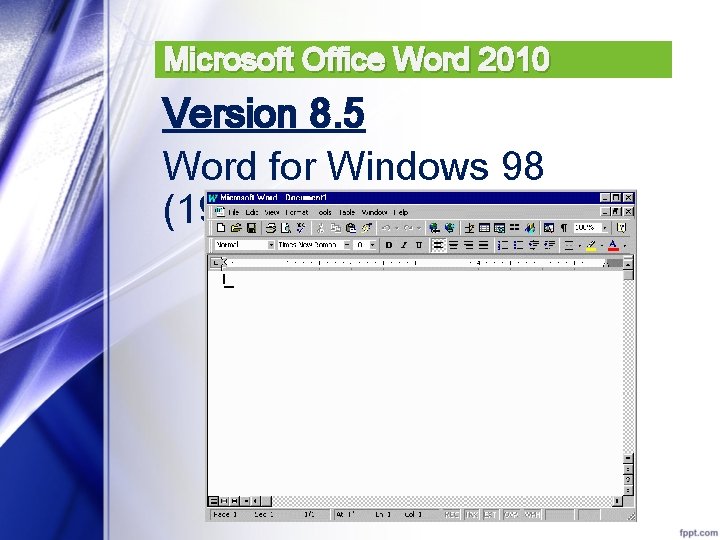 Microsoft Office Word 2010 Version 8. 5 Word for Windows 98 (1998) 
