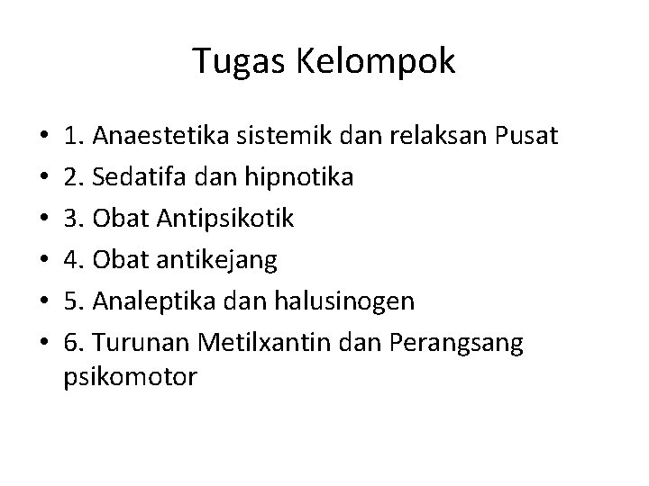 Tugas Kelompok • • • 1. Anaestetika sistemik dan relaksan Pusat 2. Sedatifa dan