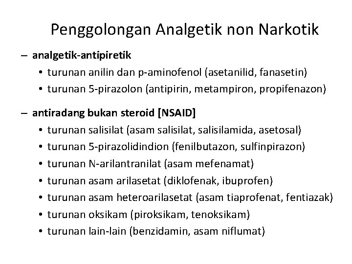 Penggolongan Analgetik non Narkotik – analgetik-antipiretik • turunan anilin dan p-aminofenol (asetanilid, fanasetin) •