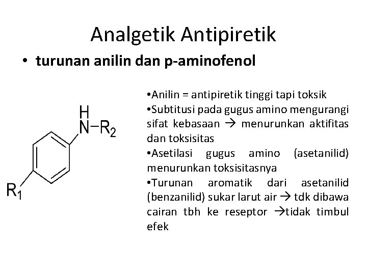 Analgetik Antipiretik • turunan anilin dan p-aminofenol • Anilin = antipiretik tinggi tapi toksik