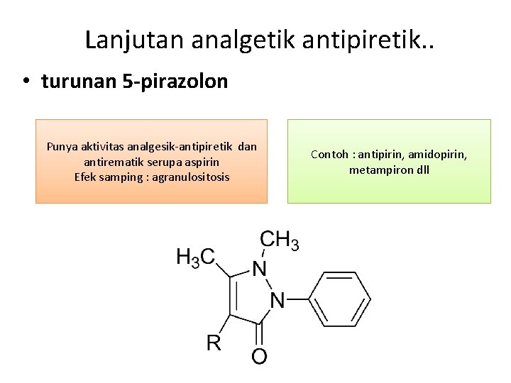 Lanjutan analgetik antipiretik. . • turunan 5 -pirazolon Punya aktivitas analgesik-antipiretik dan antirematik serupa