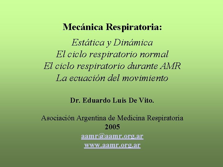 Mecánica Respiratoria: Estática y Dinámica El ciclo respiratorio normal El ciclo respiratorio durante AMR